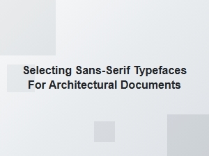 Selecting Sans-Serif Fonts for Architectural Plans