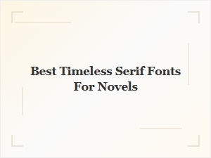Timeless Serif Fonts for Novels