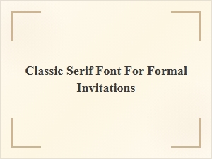 A Classic Serif Font for Formal Invitations